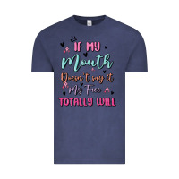 Vintage Denim if my mouth doesn't say it my face totally will Vintage Tee - MaliasSmallBusiness