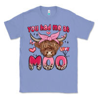Colony Blue you had me at moo Classic Tee - MaliasSmallBusiness