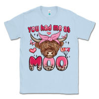 Dusty Blue you had me at moo Classic Tee - MaliasSmallBusiness