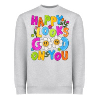 Happy Looks Good On You Heavyweight Sweatshirt | Teevron