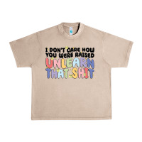 French Oak i dont care how you were raised unlearn that shit Urban Heavy Tee - MaliasSmallBusiness