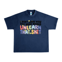 Navy i dont care how you were raised unlearn that shit Urban Heavy Tee - MaliasSmallBusiness