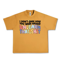 Peanut Butter i dont care how you were raised unlearn that shit Urban Heavy Tee - MaliasSmallBusiness