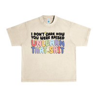 Sandshell i dont care how you were raised unlearn that shit Urban Heavy Tee - MaliasSmallBusiness