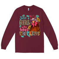 Burgundy just a girl who loves chickens Long Sleeve Tee - NancyCooperArtShop