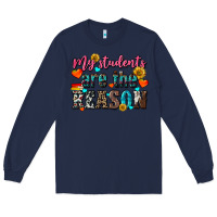 Navy my students are the reason Long Sleeve Tee - NancyCooperArtShop