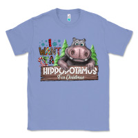 Colony Blue I Want a Hippopotamus for Christmas Classic Tee - CowhideDigitalArt