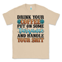 Mushroom drink your coffee put on some turquoise and handle Classic Tee - MaliasSmallBusiness