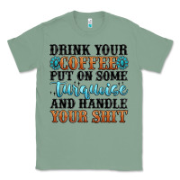 Sage drink your coffee put on some turquoise and handle Classic Tee - MaliasSmallBusiness