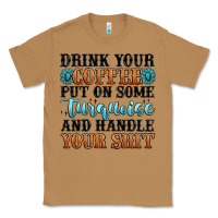Toasted Coconut drink your coffee put on some turquoise and handle Classic Tee - MaliasSmallBusiness