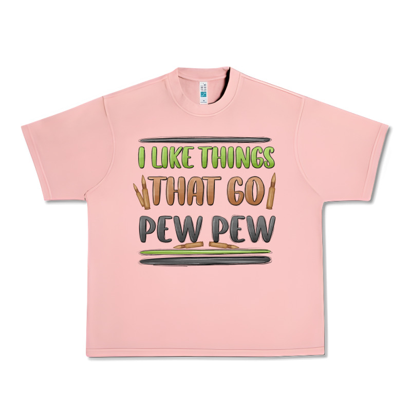 I Like Things That Go Pew Pew Urban Heavy Tee by MaliasSmallBusiness | Teevron