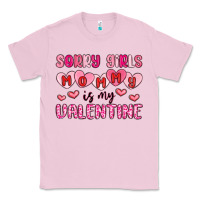 Bubblegum Pink sorry girls mommy is my valentine Classic Tee - MaliasSmallBusiness