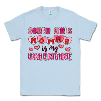 Dusty Blue sorry girls mommy is my valentine Classic Tee - MaliasSmallBusiness