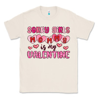 Natural sorry girls mommy is my valentine Classic Tee - MaliasSmallBusiness