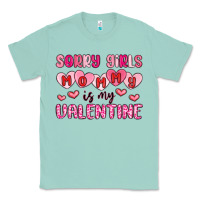 Seafoam sorry girls mommy is my valentine Classic Tee - MaliasSmallBusiness