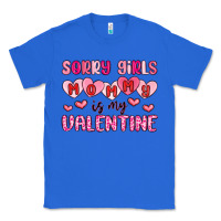 True Royal sorry girls mommy is my valentine Classic Tee - MaliasSmallBusiness