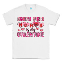 White sorry girls mommy is my valentine Classic Tee - MaliasSmallBusiness