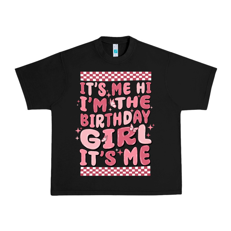 Its Me Hi Im The Birthday Girl Its Me Urban Heavy Tee by MaliasSmallBusiness | Teevron
