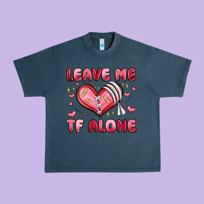 Leave Me Tf Alone Valentines Day Urban Heavy Tee Designed By Maliassmallbusiness