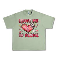 Oil Green leave me tf alone valentines day Urban Heavy Tee - MaliasSmallBusiness