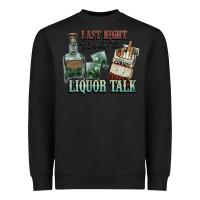 Black last night we let the liquor talk cowboy western c Heavyweight Sweatshirt - NancyCooperArtShop