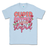 Dusty Blue cupid rhymes with stupid Classic Tee - MaliasSmallBusiness