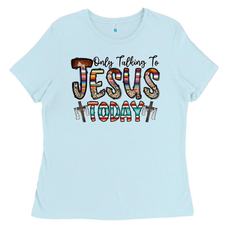Only Talking Jesus Today Ladies Tee by CowhideDigitalArt | Teevron