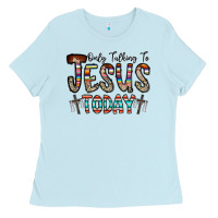 Baby Blue only talking jesus today Ladies Tee - CowhideDigitalArt