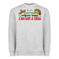 Heather Grey i cant make everyone happy i an not a taco Heavyweight Sweatshirt - MaliasSmallBusiness