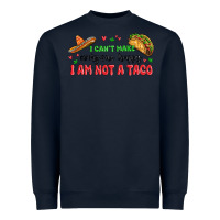 I Cant Make Everyone Happy I An Not A Taco Heavyweight Sweatshirt | Teevron