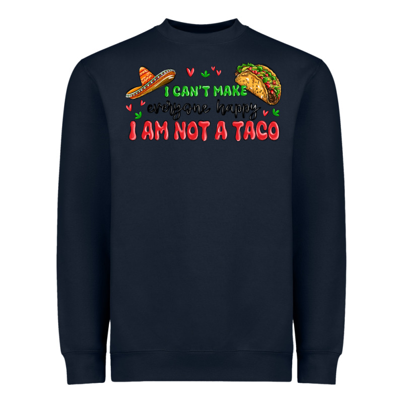I Cant Make Everyone Happy I An Not A Taco Heavyweight Sweatshirt by MaliasSmallBusiness | Teevron