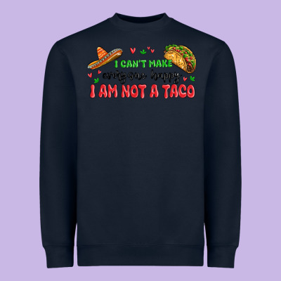I Cant Make Everyone Happy I An Not A Taco Heavyweight Sweatshirt Designed By Maliassmallbusiness