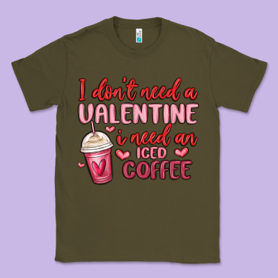 I Don T Need A Valentine I Need An Iced Coffee Classic Tee Designed By Maliassmallbusiness