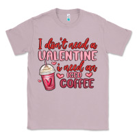 Lilac i don t need a valentine i need an iced coffee Classic Tee - MaliasSmallBusiness