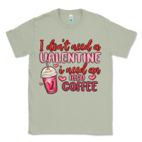 Matcha i don t need a valentine i need an iced coffee Classic Tee - MaliasSmallBusiness
