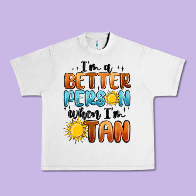 Im Better Person When Im Tan Urban Heavy Tee Designed By Maliassmallbusiness