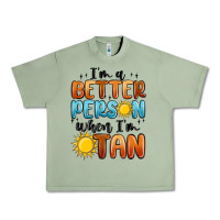 Oil Green im better person when im tan Urban Heavy Tee - MaliasSmallBusiness