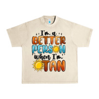 Sandshell im better person when im tan Urban Heavy Tee - MaliasSmallBusiness