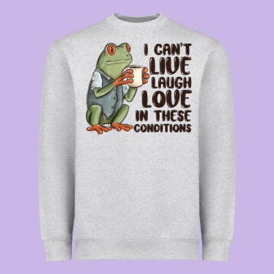 I Cant Live Laugh Love In These Conditions Heavyweight Sweatshirt Designed By Maliassmallbusiness