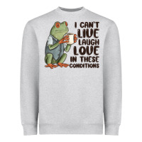 Heather Grey i cant live laugh love in these conditions Heavyweight Sweatshirt - MaliasSmallBusiness