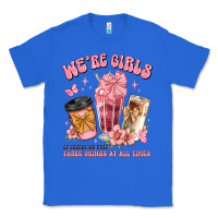 True Royal were girls of course we need three drinks at all t Classic Tee - JahusDesignShop