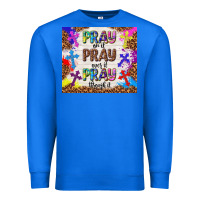 True Royal pray on it pray over it pray through it Premium Sweatshirt - TumblerDesignByShophia