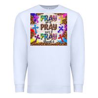 White pray on it pray over it pray through it Premium Sweatshirt - TumblerDesignByShophia