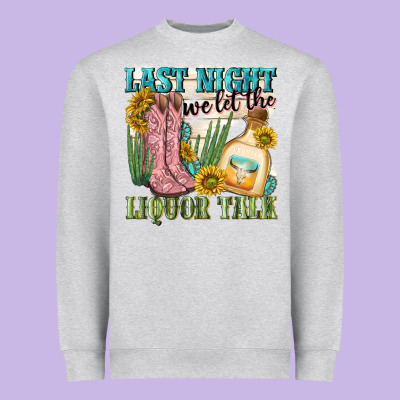 Last Night We Let The Liquar Talk Heavyweight Sweatshirt Designed By Nancycooperartshop