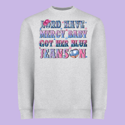 Lord Have Mercy Baby Got Her Blue Jeans On Heavyweight Sweatshirt Designed By Nancycooperartshop