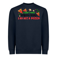Navy i cant make everyone happy i an not a pizza Heavyweight Sweatshirt - MaliasSmallBusiness