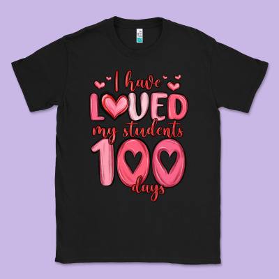 I Have Loved My Students 100 Days Classic Tee Designed By Maliassmallbusiness