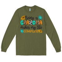 Army Green Being a Grandma Makes My Life Complete Long Sleeve Tee - MaliasSmallBusiness