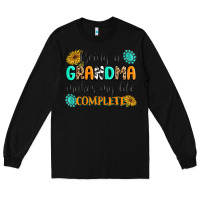 Black Being a Grandma Makes My Life Complete Long Sleeve Tee - MaliasSmallBusiness