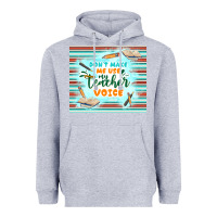 Heather Grey don't make me use my teacher voice Heavyweight Hoodie - TumblerDesignByShophia
